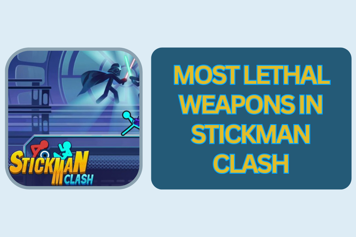 Most Lethal Weapons in Stickman Clash
